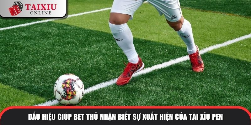 tai xiu pen 1 1059 Dấu hiệu giúp bet thủ nhận biết sự xuất hiện của tài xỉu pen